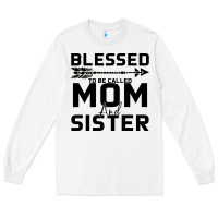 White Blessed Mom And Sister Long Sleeve Tee - Bettercallsaul
