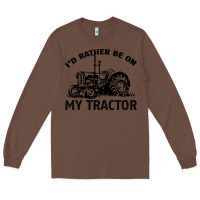 Chestnut I D Rather Be On My Tractor Long Sleeve Tee - Bettercallsaul