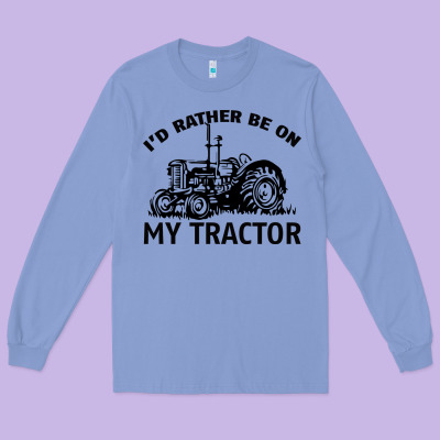 I D Rather Be On My Tractor Long Sleeve Tee Designed By Bettercallsaul