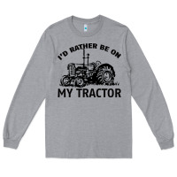 Heather Grey I D Rather Be On My Tractor Long Sleeve Tee - Bettercallsaul