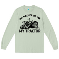 Matcha I D Rather Be On My Tractor Long Sleeve Tee - Bettercallsaul