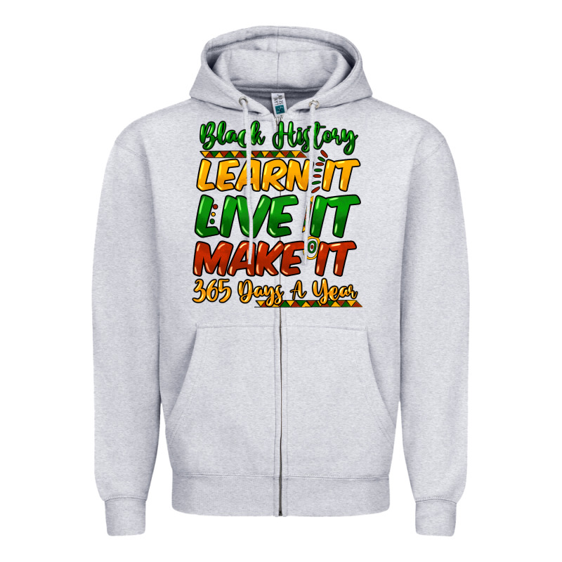 Black History Learn It Live It Make It 365 Days Zipper Hoodie by HowdyJamesFarm | Teevron