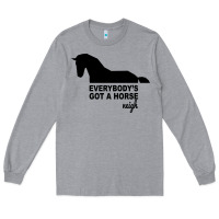 Heather Grey everybody's gotta horse neigh Long Sleeve Tee - Bettercallsaul