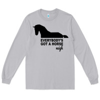 Moon Dust everybody's gotta horse neigh Long Sleeve Tee - Bettercallsaul