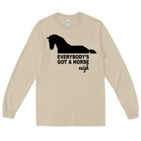 Everybody's Gotta Horse Neigh Long Sleeve Tee | Teevron
