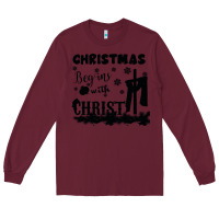 Burgundy Christmas Begins With Christ Long Sleeve Tee - Bettercallsaul
