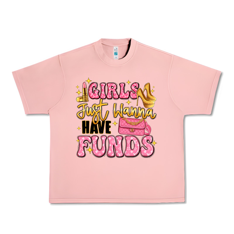 Girls Just Wanna Have Funds Urban Heavy Tee by LillyAllenDesigns | Teevron