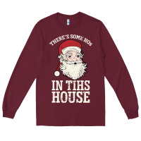 Burgundy There's Some Ho Ho Ho's in this House Santa Claus Long Sleeve Tee - Bettercallsaul