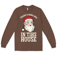 There's Some Ho Ho Ho's In This House Santa Claus Long Sleeve Tee | Teevron
