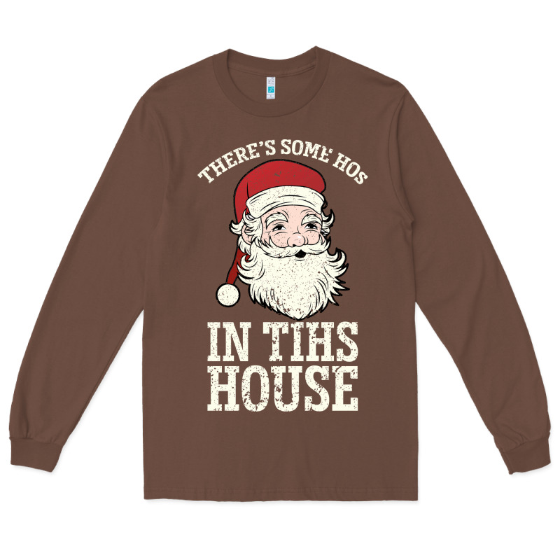 There's Some Ho Ho Ho's In This House Santa Claus Long Sleeve Tee by Bettercallsaul | Teevron