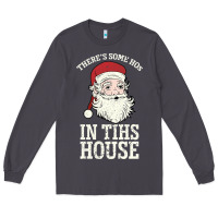 Smoke There's Some Ho Ho Ho's in this House Santa Claus Long Sleeve Tee - Bettercallsaul