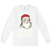 White There's Some Ho Ho Ho's in this House Santa Claus Long Sleeve Tee - Bettercallsaul