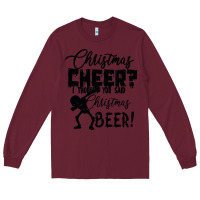 Burgundy Christmas Cheer I Thought You Said Christmas Beer Long Sleeve Tee - Bettercallsaul