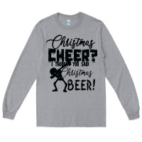 Heather Grey Christmas Cheer I Thought You Said Christmas Beer Long Sleeve Tee - Bettercallsaul