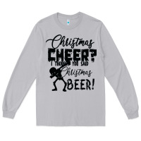 Moon Dust Christmas Cheer I Thought You Said Christmas Beer Long Sleeve Tee - Bettercallsaul