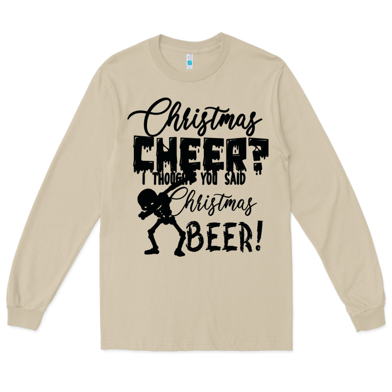 Christmas Cheer I Thought You Said Christmas Beer Long Sleeve Tee by Bettercallsaul | Teevron
