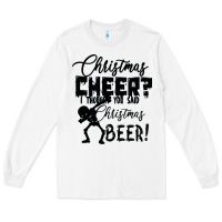 White Christmas Cheer I Thought You Said Christmas Beer Long Sleeve Tee - Bettercallsaul
