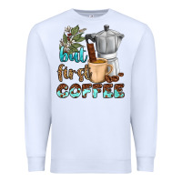 White coffee cups but first coffee bbs Premium Sweatshirt - BundleAndBundleShop
