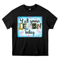 Black Y'all Gonna Learn Today Heavy Core Tee - LillyAllenDesigns