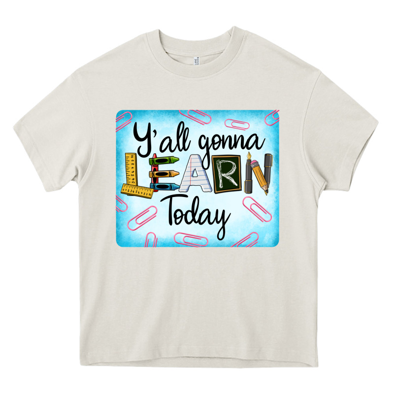 Y'all Gonna Learn Today Heavy Core Tee by LillyAllenDesigns | Teevron