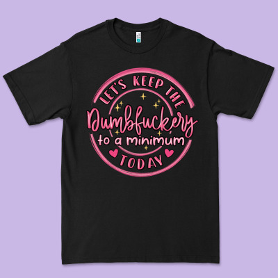 Dumbfuckery To Minimum Premium Tee Designed By Maliassmallbusiness