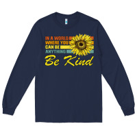 Navy In A World Where You Can Be Anything Be Kind Long Sleeve Tee - Bettercallsaul