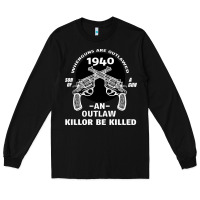 Black Guns - When guns are outlawed I'll be outlaw Long Sleeve Tee - Bettercallsaul