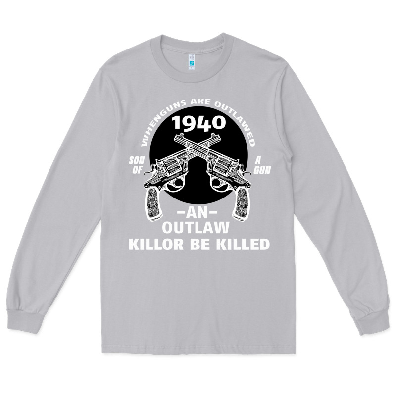 Guns - When Guns Are Outlawed I'll Be Outlaw Long Sleeve Tee by Bettercallsaul | Teevron