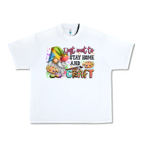 I Just Want To Stay Home And Craft Urban Heavy Tee | Teevron