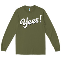 Army Green YEES! Long Sleeve Tee - Bettercallsaul