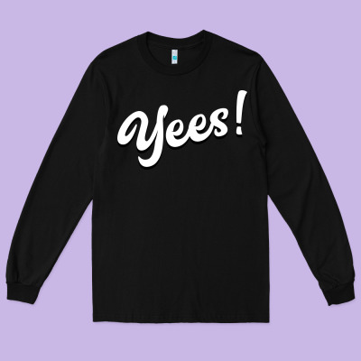 Yees! Long Sleeve Tee Designed By Bettercallsaul