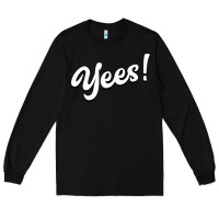 Black YEES! Long Sleeve Tee - Bettercallsaul