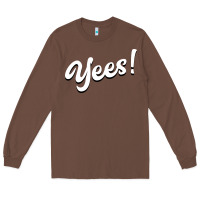 Chestnut YEES! Long Sleeve Tee - Bettercallsaul