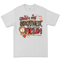 Dove Grey that's my brother on that field  baseball Premium Tee - MaliasSmallBusiness