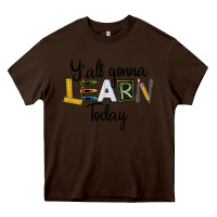 Chocolate Brown Y'all Gonna Learn Today Heavy Core Tee - LillyAllenDesigns
