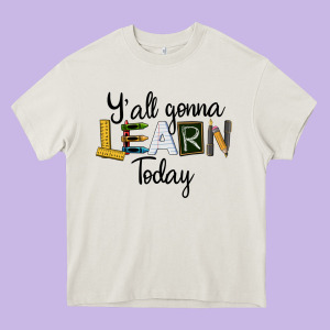 Y'all Gonna Learn Today Heavy Core Tee Designed By Lillyallendesigns