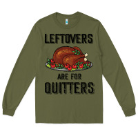 Army Green Leftovers Are For Quitters Long Sleeve Tee - Bettercallsaul