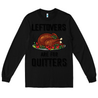 Black Leftovers Are For Quitters Long Sleeve Tee - Bettercallsaul