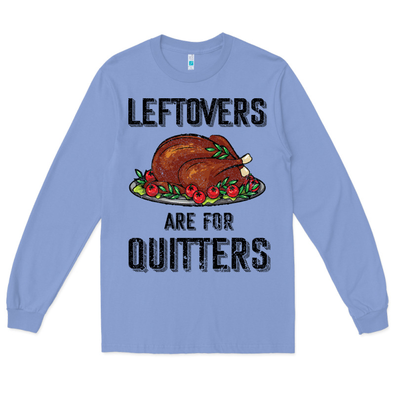 Leftovers Are For Quitters Long Sleeve Tee by Bettercallsaul | Teevron
