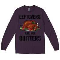 Plum Leftovers Are For Quitters Long Sleeve Tee - Bettercallsaul