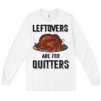 White Leftovers Are For Quitters Long Sleeve Tee - Bettercallsaul