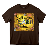 Chocolate Brown Western Y'all Gonna Learn Today Heavy Core Tee - LillyAllenDesigns