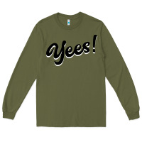 Army Green YEES! Long Sleeve Tee - Bettercallsaul
