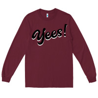 Burgundy YEES! Long Sleeve Tee - Bettercallsaul