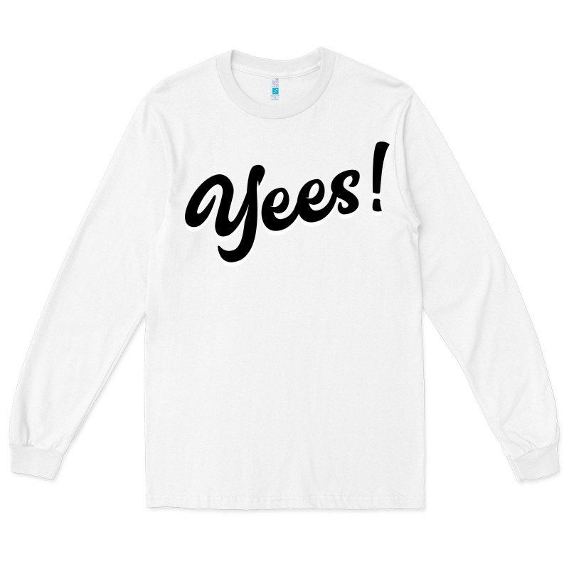 Yees! Long Sleeve Tee by Bettercallsaul | Teevron