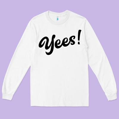 Yees! Long Sleeve Tee Designed By Bettercallsaul