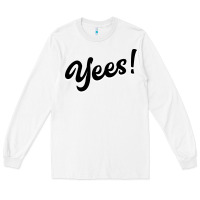 White YEES! Long Sleeve Tee - Bettercallsaul