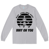 Moon Dust EFF You See Kay Why Oh You Skeleton Yogas Vintage Long Sleeve Tee - Bettercallsaul