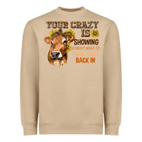 Mushroom Your Crazy Is Showing You Heavyweight Sweatshirt - texasbilliewilder