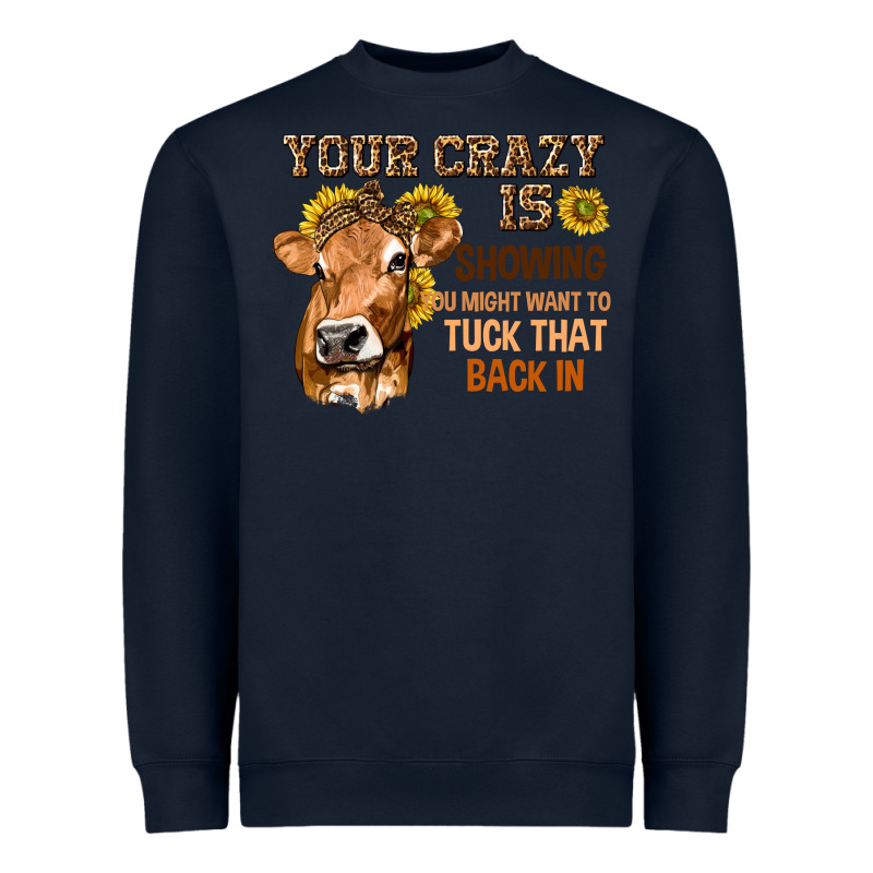Your Crazy Is Showing You Heavyweight Sweatshirt by texasbilliewilder | Teevron